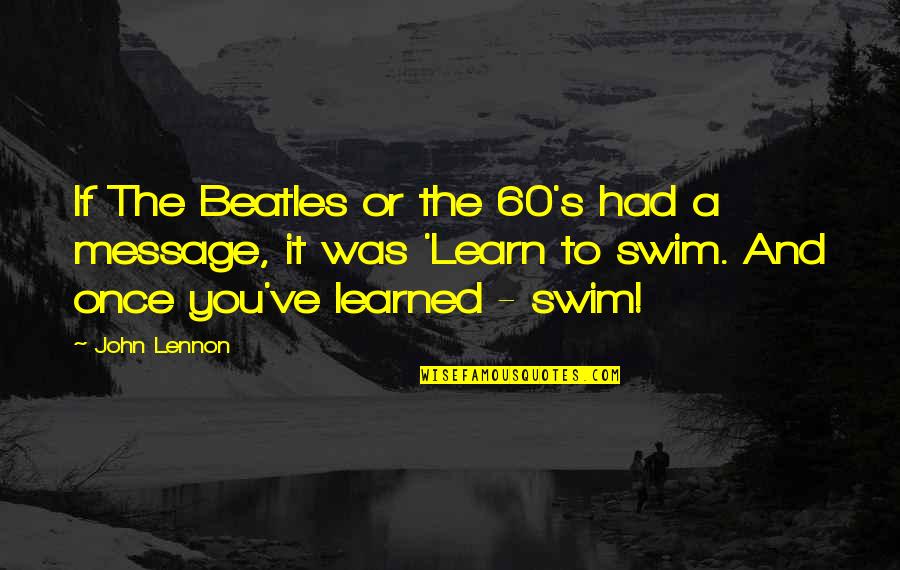 Beatles Quotes By John Lennon: If The Beatles or the 60's had a