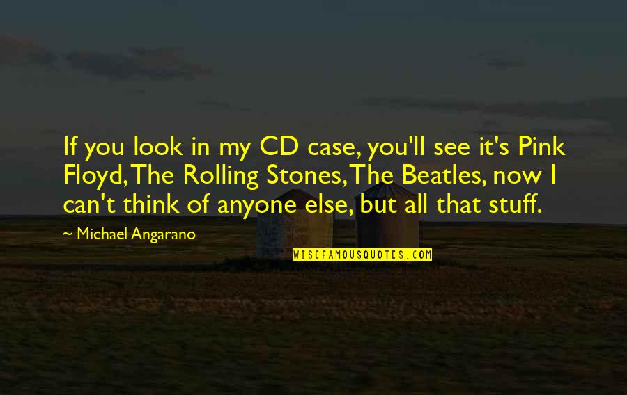 Beatles Quotes By Michael Angarano: If you look in my CD case, you'll