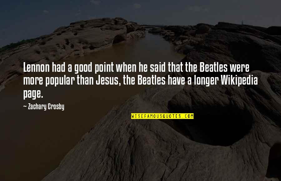 Beatles Quotes By Zachary Crosby: Lennon had a good point when he said