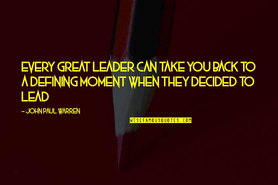 Beatless Lacia Quotes By John Paul Warren: Every great leader can take you back to