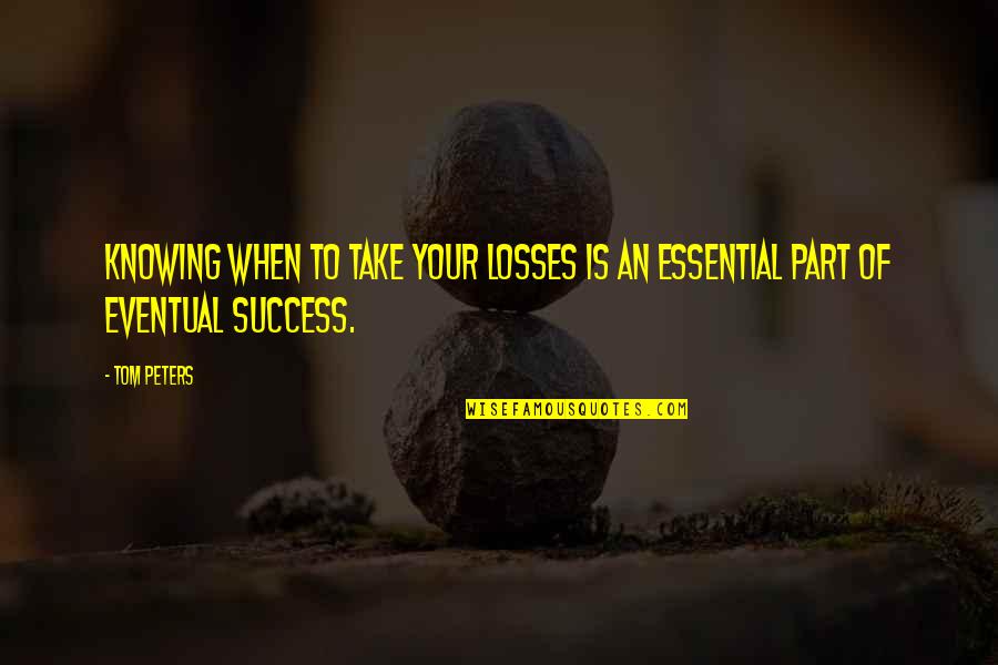 Beatless Vietsub Quotes By Tom Peters: Knowing when to take your losses is an