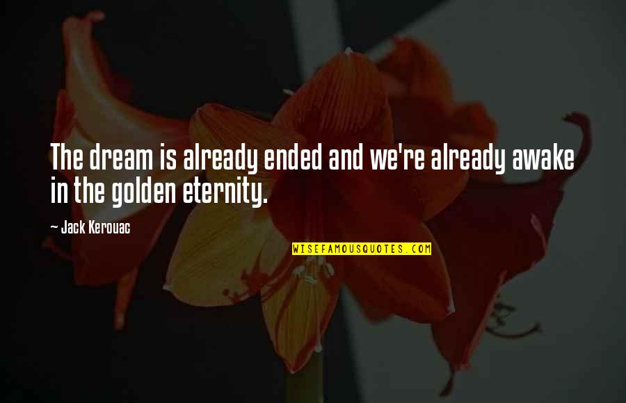 Beatnik Quotes By Jack Kerouac: The dream is already ended and we're already