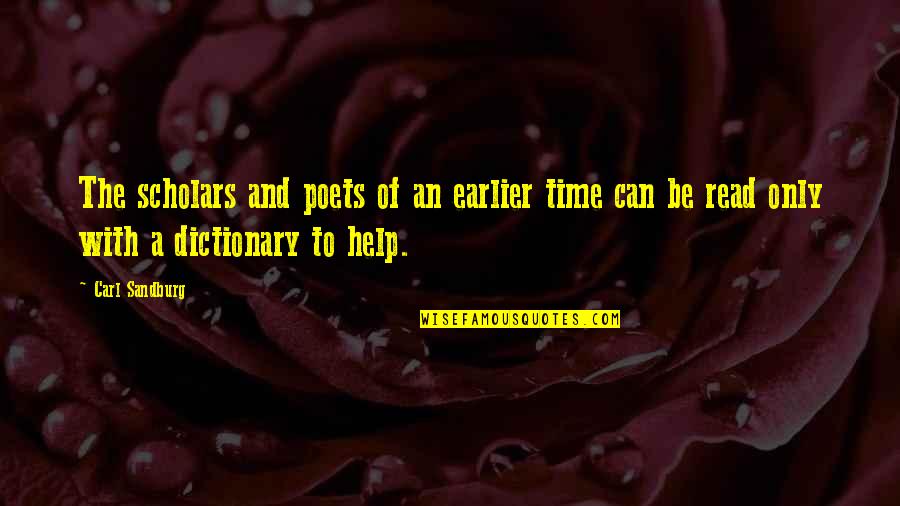 Beatrice The Changeling Quotes By Carl Sandburg: The scholars and poets of an earlier time
