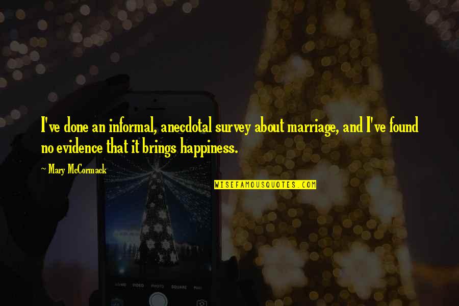 Beatrice Webb Quotes By Mary McCormack: I've done an informal, anecdotal survey about marriage, Beatrice Webb Quotes By Mary McCormack: I've done an informal, anecdotal survey about marriage,