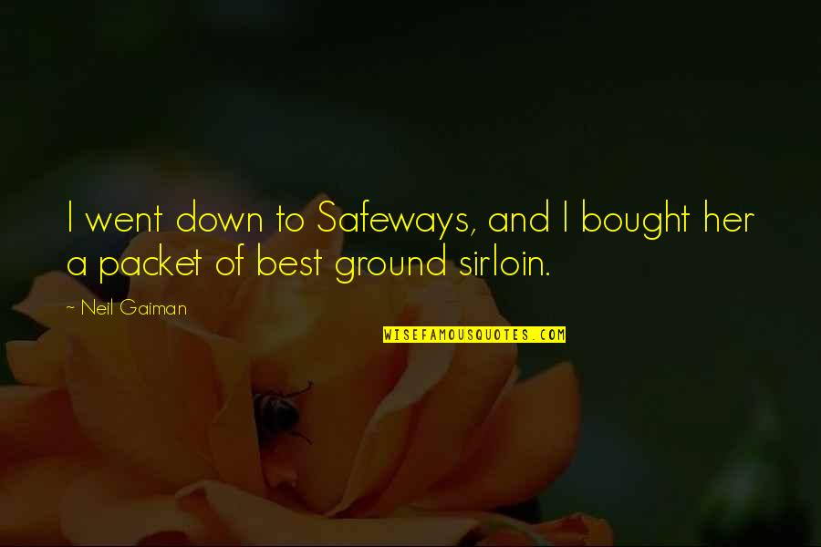 Beatriz Adriana Quotes By Neil Gaiman: I went down to Safeways, and I bought