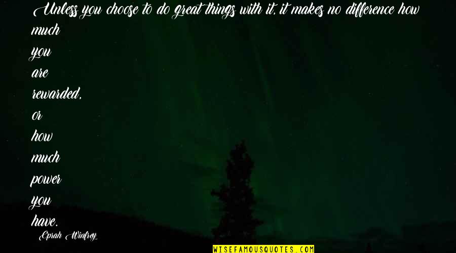 Beats Talent Quotes By Oprah Winfrey: Unless you choose to do great things with Beats Talent Quotes By Oprah Winfrey: Unless you choose to do great things with