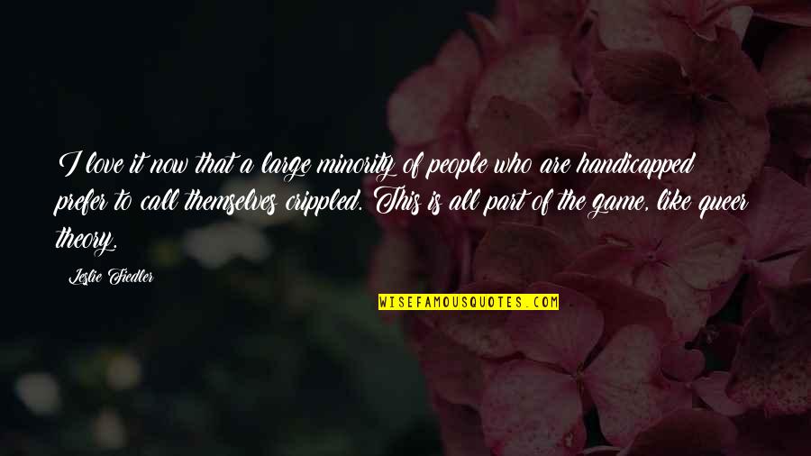 Beattie Gratitude Quotes By Leslie Fiedler: I love it now that a large minority Beattie Gratitude Quotes By Leslie Fiedler: I love it now that a large minority