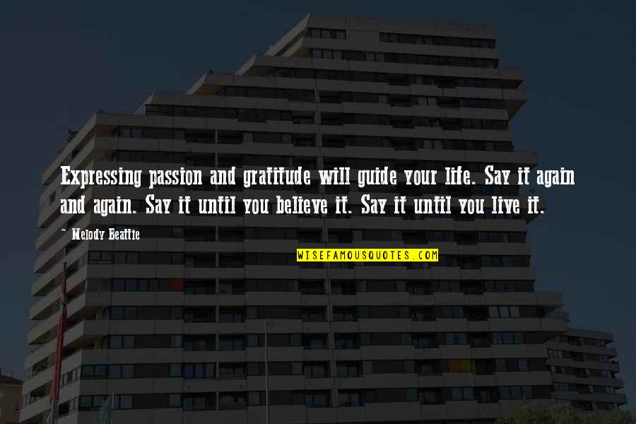 Beattie Gratitude Quotes By Melody Beattie: Expressing passion and gratitude will guide your life.