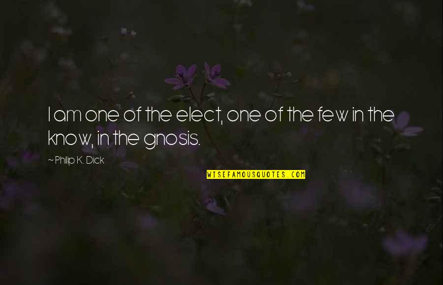 Beattie Gratitude Quotes By Philip K. Dick: I am one of the elect, one of Beattie Gratitude Quotes By Philip K. Dick: I am one of the elect, one of