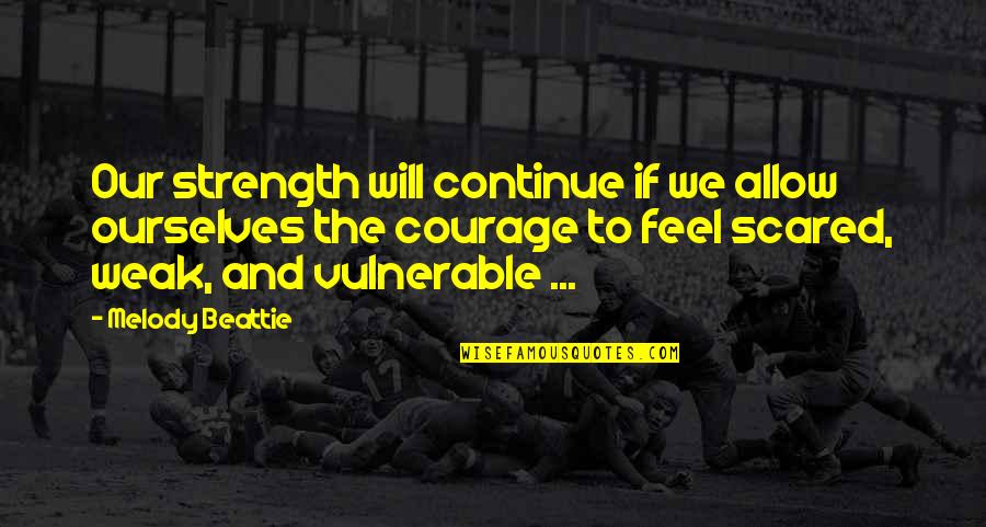 Beattie's Quotes By Melody Beattie: Our strength will continue if we allow ourselves