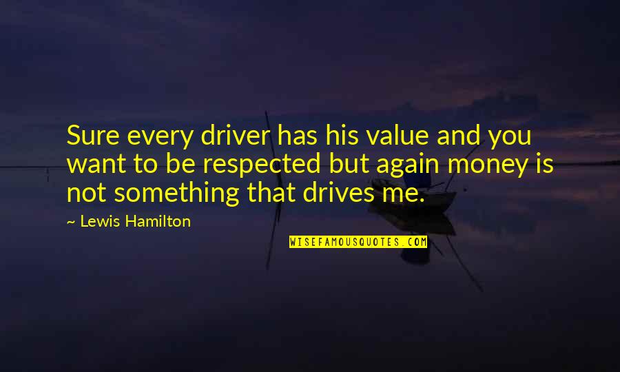 Beatus Vir Quotes By Lewis Hamilton: Sure every driver has his value and you Beatus Vir Quotes By Lewis Hamilton: Sure every driver has his value and you