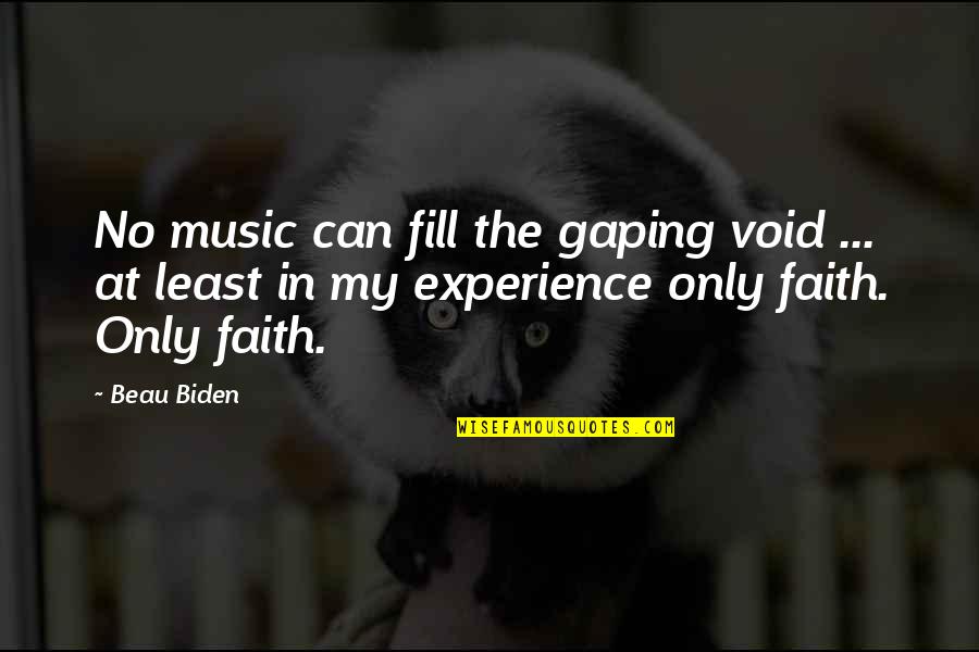 Beau Biden Quotes By Beau Biden: No music can fill the gaping void ...