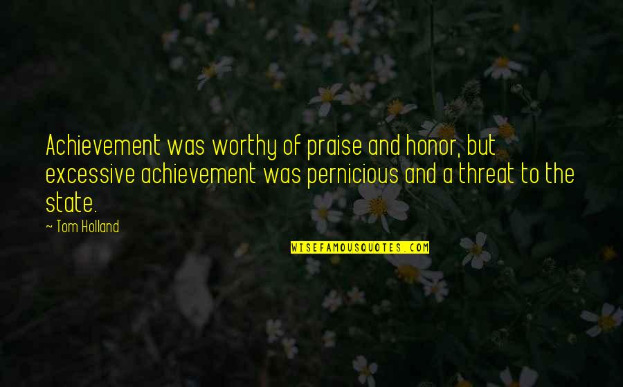 Beau Geste Quotes By Tom Holland: Achievement was worthy of praise and honor, but