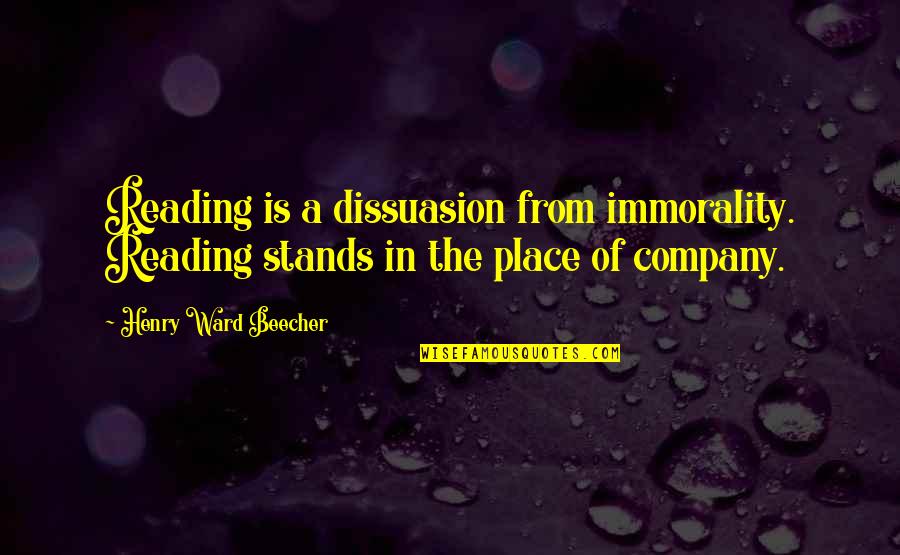 Beau Lafave Quotes By Henry Ward Beecher: Reading is a dissuasion from immorality. Reading stands