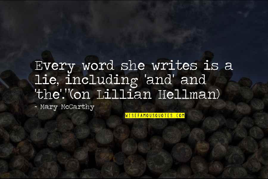 Beau Monde Dip Quotes By Mary McCarthy: Every word she writes is a lie, including