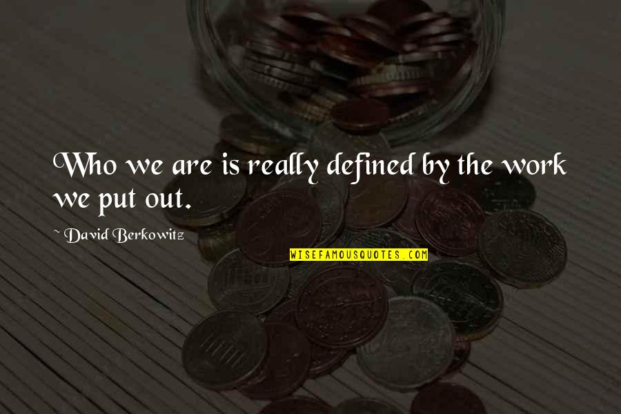 Beau Monde Recipe Quotes By David Berkowitz: Who we are is really defined by the