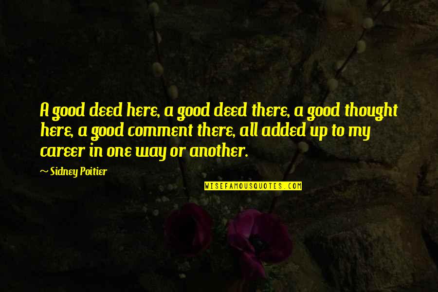 Beau Vincent Quotes By Sidney Poitier: A good deed here, a good deed there,