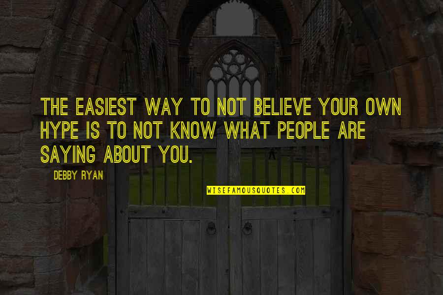 Beauchamp And Childress Quotes By Debby Ryan: The easiest way to not believe your own