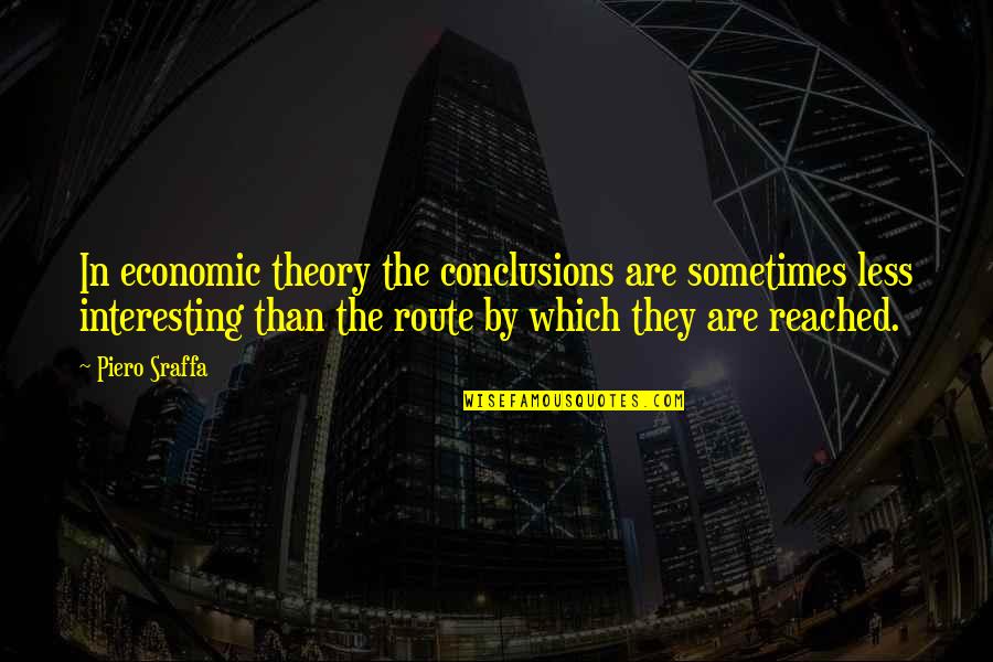 Beauchamp Quotes By Piero Sraffa: In economic theory the conclusions are sometimes less