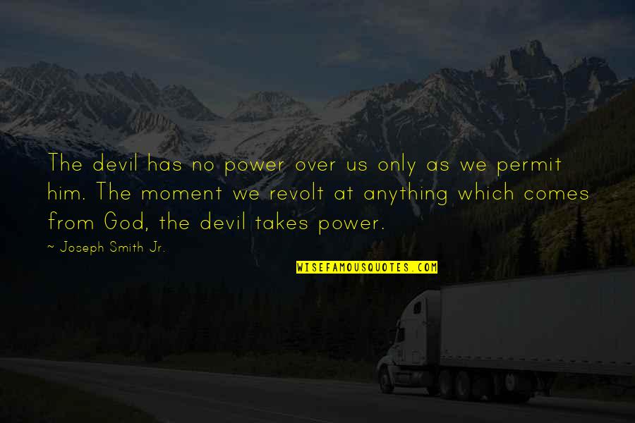 Beauchamps Hardware Quotes By Joseph Smith Jr.: The devil has no power over us only