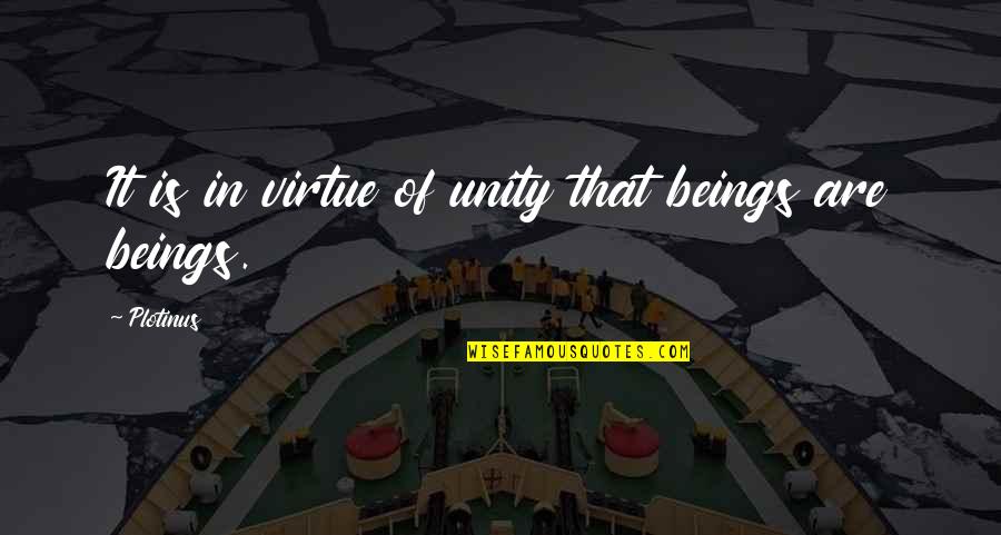 Beaucourt Pocket Quotes By Plotinus: It is in virtue of unity that beings