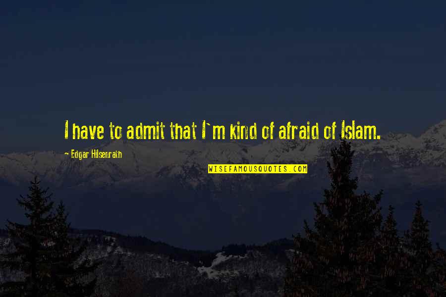 Beaudene Perussich Quotes By Edgar Hilsenrath: I have to admit that I'm kind of Beaudene Perussich Quotes By Edgar Hilsenrath: I have to admit that I'm kind of