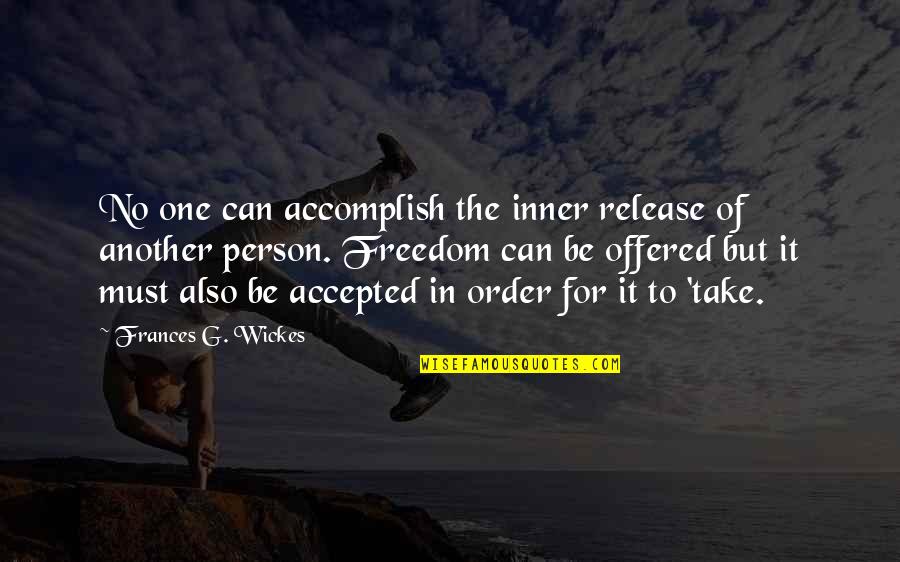 Beaudene Raquel Quotes By Frances G. Wickes: No one can accomplish the inner release of Beaudene Raquel Quotes By Frances G. Wickes: No one can accomplish the inner release of