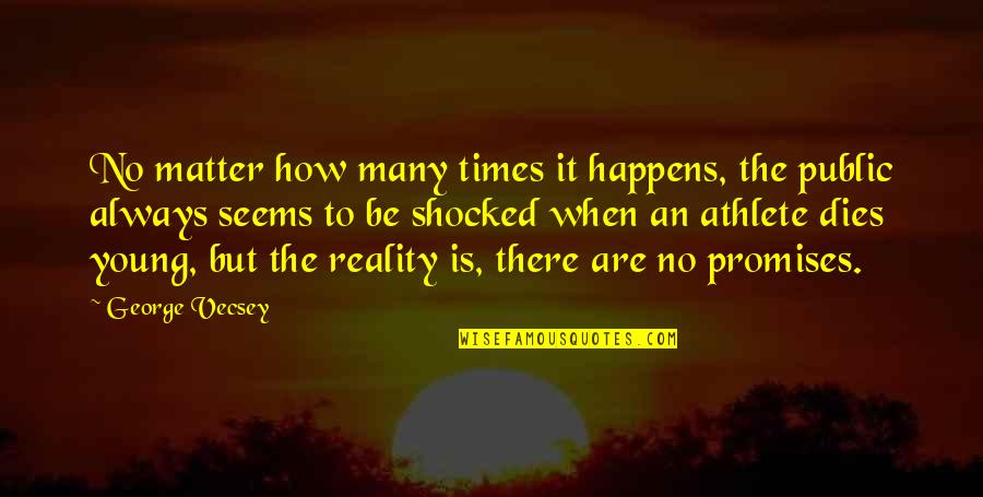 Beaudens 100 Quotes By George Vecsey: No matter how many times it happens, the Beaudens 100 Quotes By George Vecsey: No matter how many times it happens, the