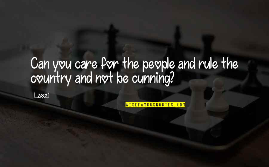 Beaudrie Bernitt Quotes By Laozi: Can you care for the people and rule