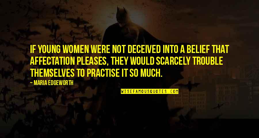 Beauforts Wild Quotes By Maria Edgeworth: If young women were not deceived into a Beauforts Wild Quotes By Maria Edgeworth: If young women were not deceived into a