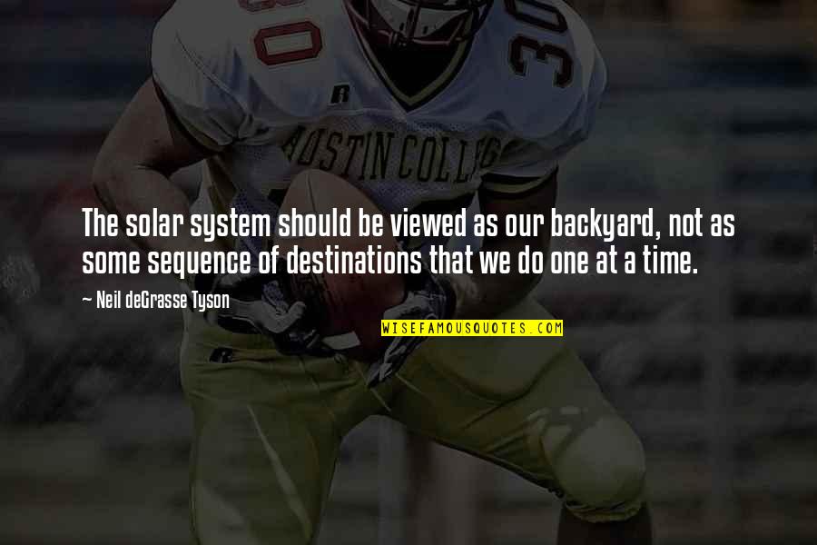 Beaufournier Quotes By Neil DeGrasse Tyson: The solar system should be viewed as our