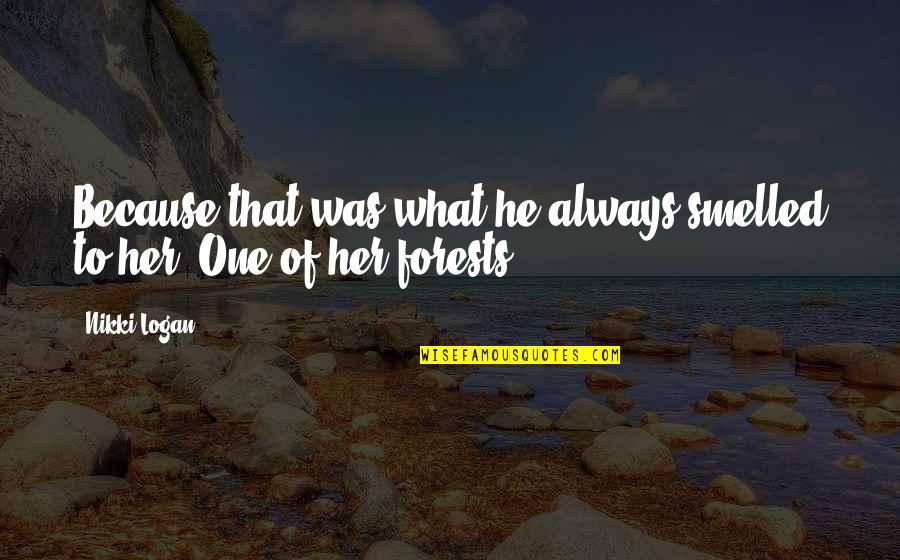 Beaulac Neuchatel Quotes By Nikki Logan: Because that was what he always smelled to
