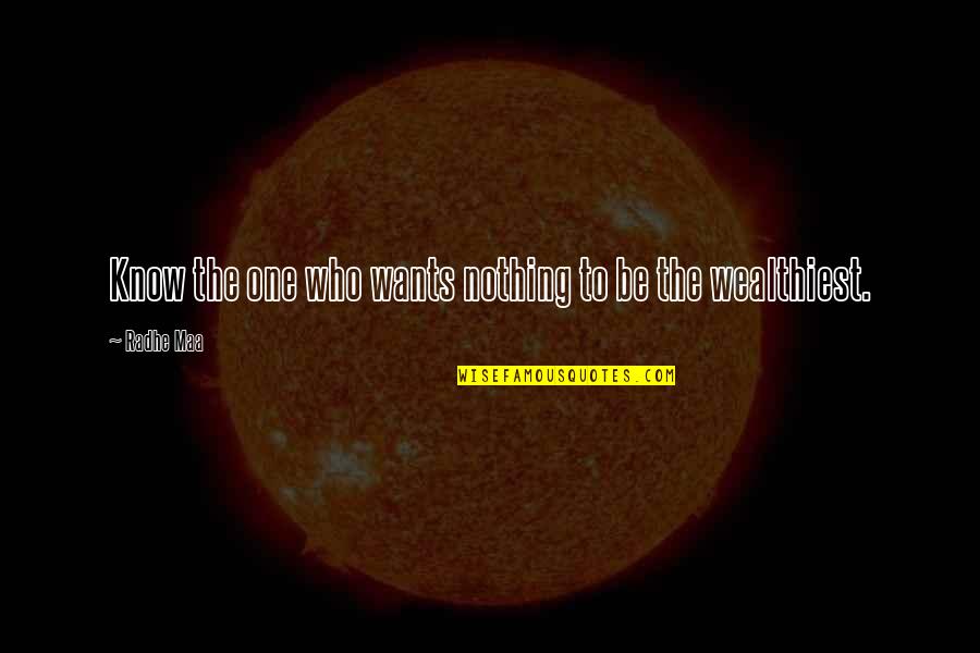 Beaulieu Sur Mer Quotes By Radhe Maa: Know the one who wants nothing to be