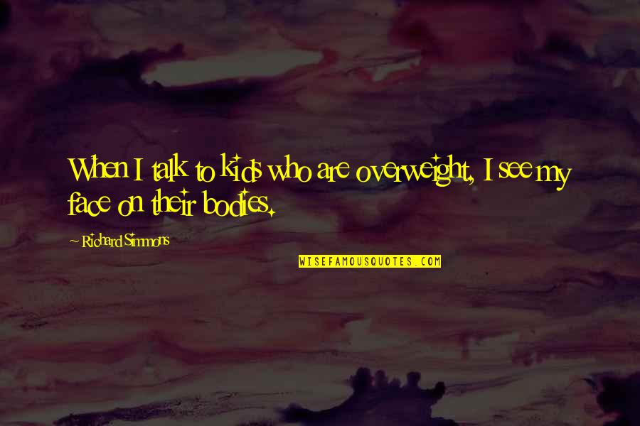Beaulieu Vineyard Quotes By Richard Simmons: When I talk to kids who are overweight,