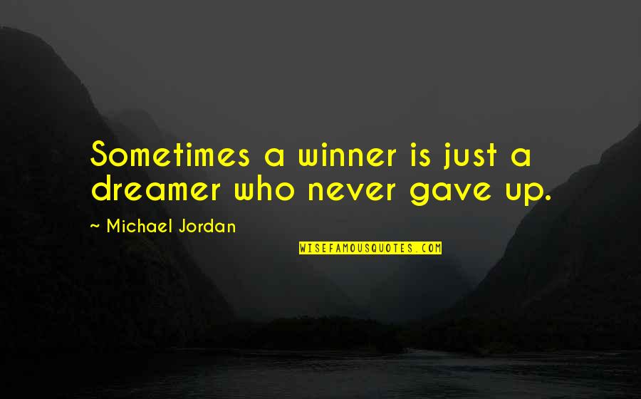 Beaumier Trogdon Quotes By Michael Jordan: Sometimes a winner is just a dreamer who