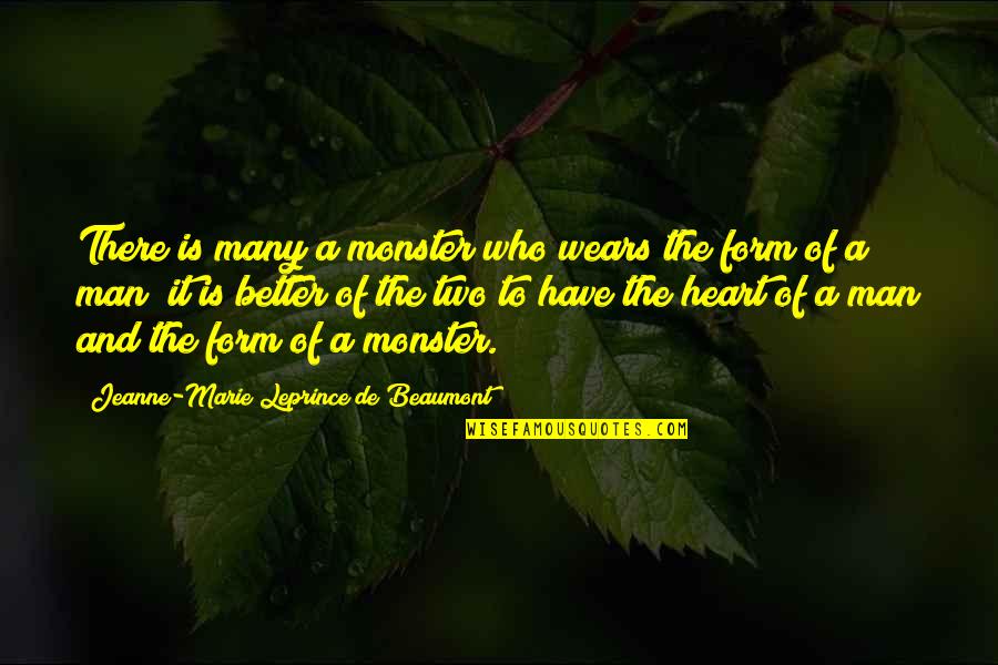 Beaumont Quotes By Jeanne-Marie Leprince De Beaumont: There is many a monster who wears the