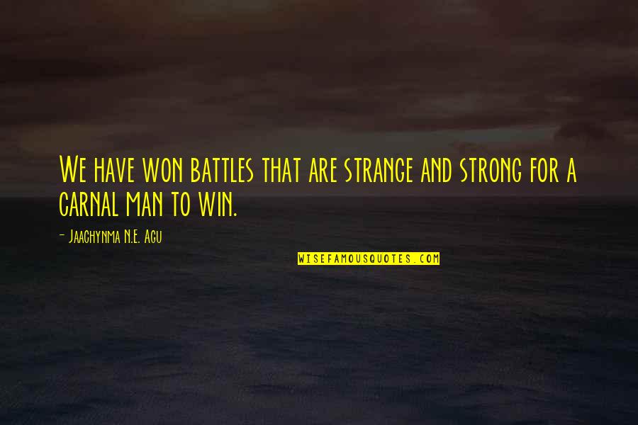 Beauparlant Design Quotes By Jaachynma N.E. Agu: We have won battles that are strange and