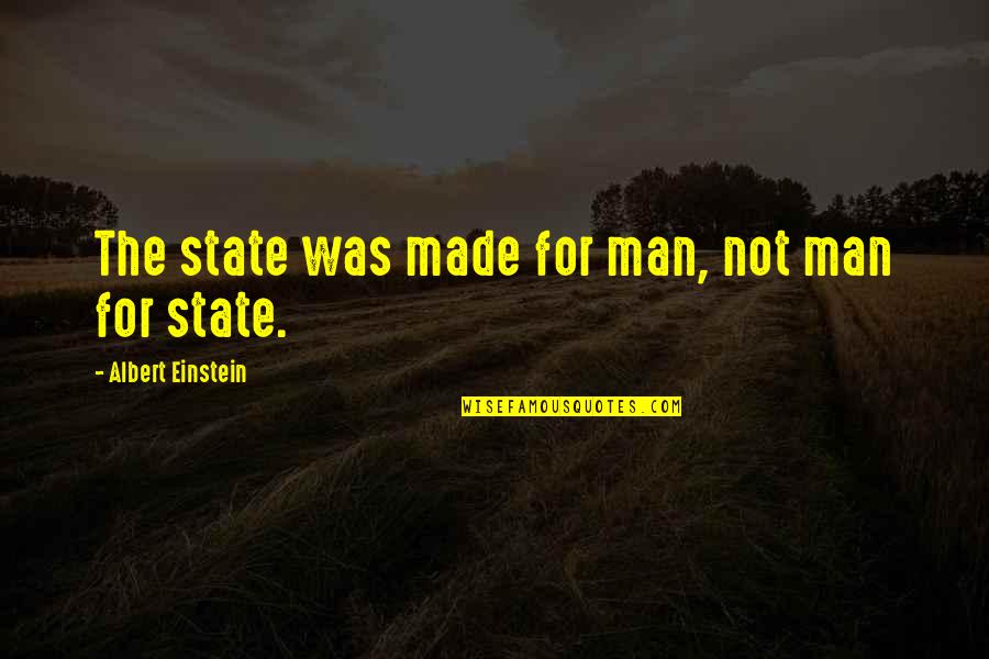 Beaupre Scrap Quotes By Albert Einstein: The state was made for man, not man