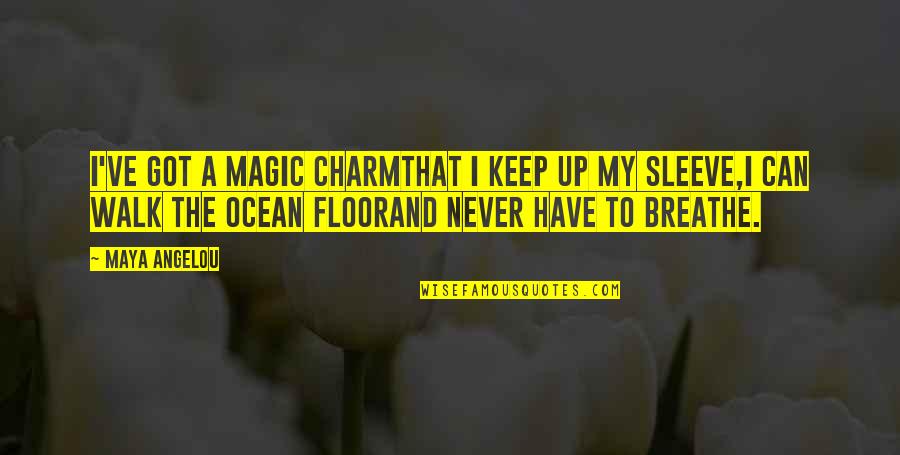 Beausejour Quotes By Maya Angelou: I've got a magic charmThat I keep up Beausejour Quotes By Maya Angelou: I've got a magic charmThat I keep up