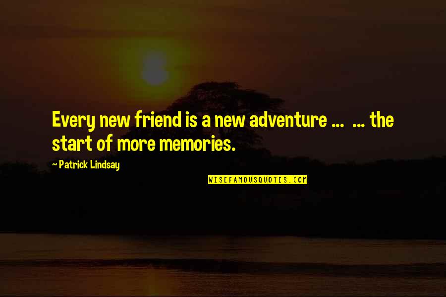 Beausejour Quotes By Patrick Lindsay: Every new friend is a new adventure ... Beausejour Quotes By Patrick Lindsay: Every new friend is a new adventure ...