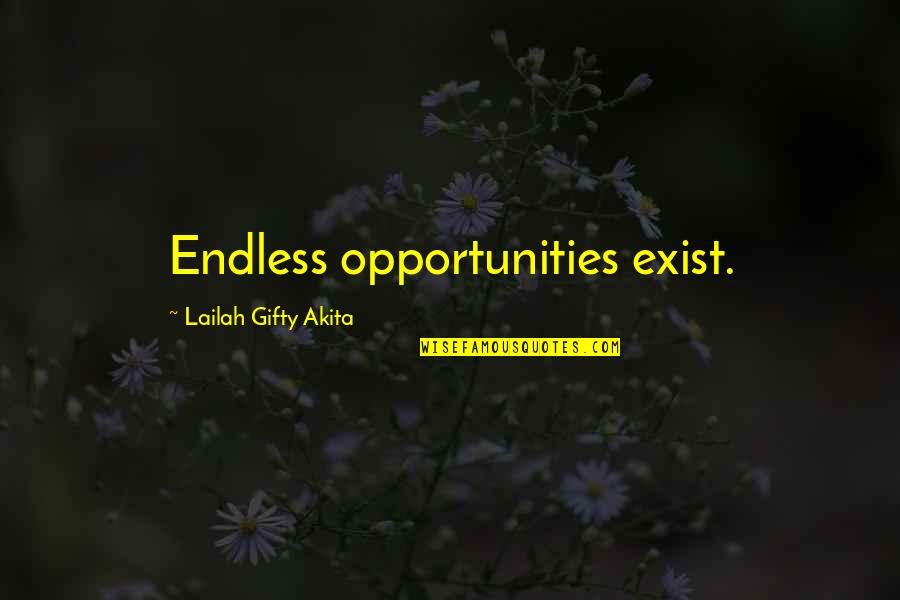 Beausoleil First Nation Quotes By Lailah Gifty Akita: Endless opportunities exist. Beausoleil First Nation Quotes By Lailah Gifty Akita: Endless opportunities exist.