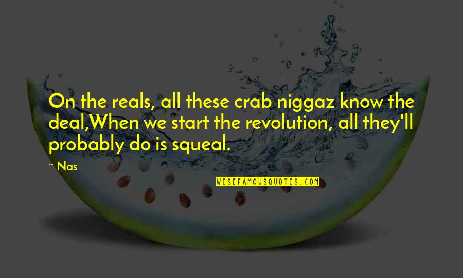 Beausoleil First Nation Quotes By Nas: On the reals, all these crab niggaz know Beausoleil First Nation Quotes By Nas: On the reals, all these crab niggaz know