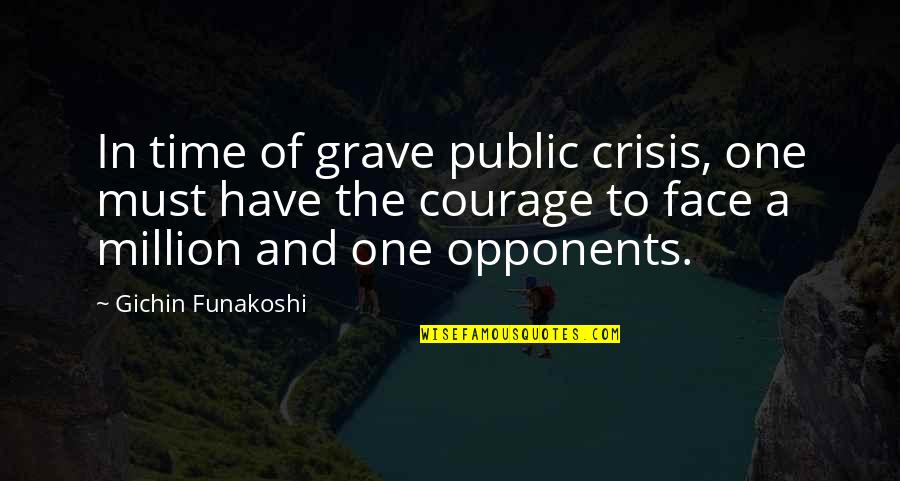 Beautific Quotes By Gichin Funakoshi: In time of grave public crisis, one must