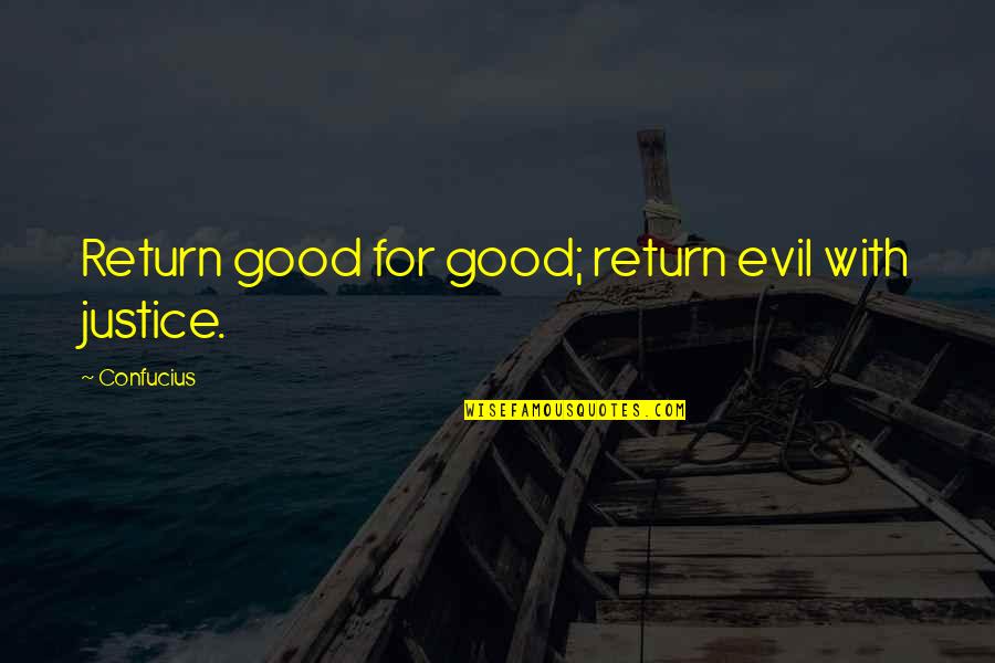 Beautifies Quotes By Confucius: Return good for good; return evil with justice.