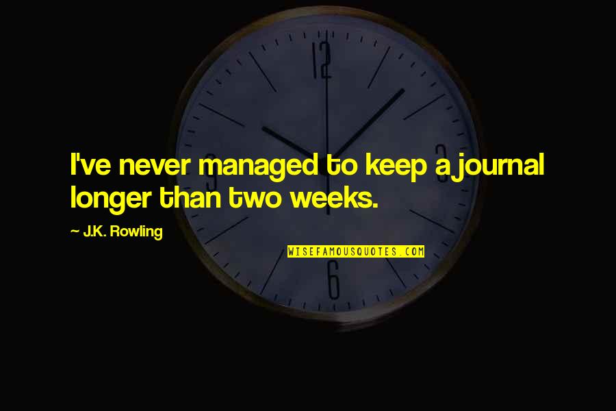 Beautifil Quotes By J.K. Rowling: I've never managed to keep a journal longer