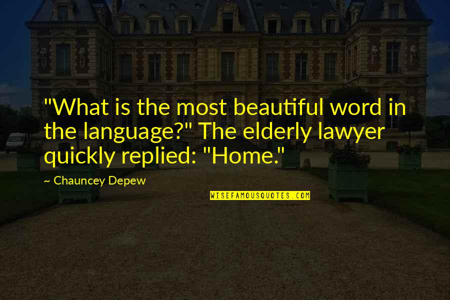 Beautiful 2 Word Quotes By Chauncey Depew: "What is the most beautiful word in the