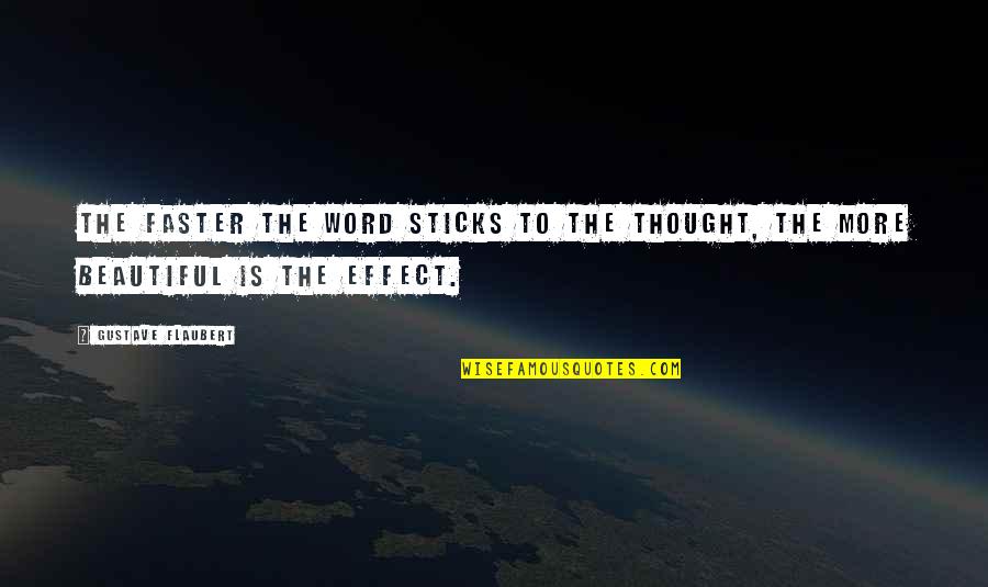 Beautiful 2 Word Quotes By Gustave Flaubert: The faster the word sticks to the thought,