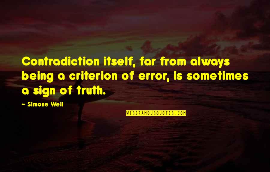 Beautiful Allure Quotes By Simone Weil: Contradiction itself, far from always being a criterion Beautiful Allure Quotes By Simone Weil: Contradiction itself, far from always being a criterion
