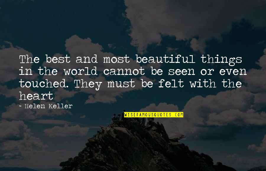 Beautiful And Best Quotes By Helen Keller: The best and most beautiful things in the
