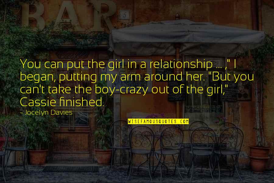 Beautiful And Crazy Quotes By Jocelyn Davies: You can put the girl in a relationship
